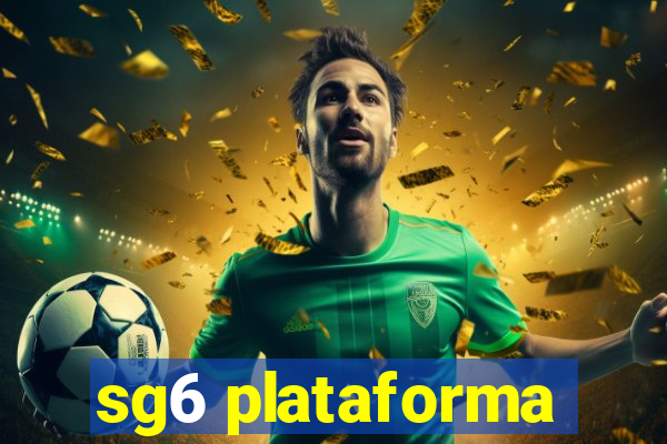 sg6 plataforma